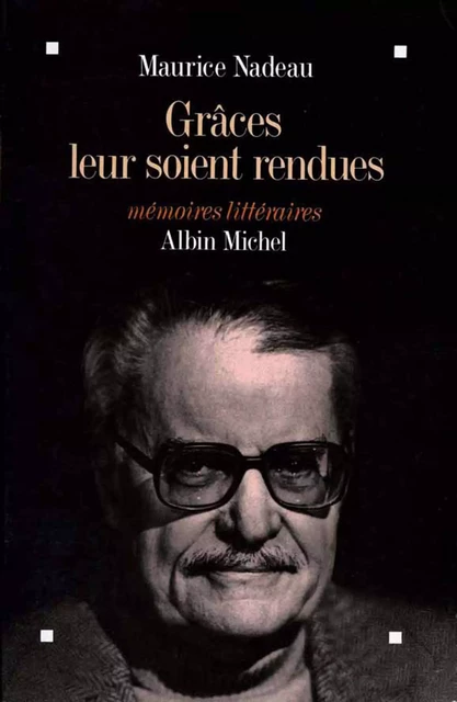 Grâces leur soient rendues - Maurice Nadeau - Albin Michel