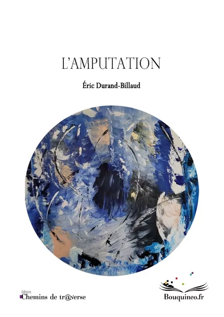 L'amputation - Eric Durand-Billaud - Chemins de tr@verse