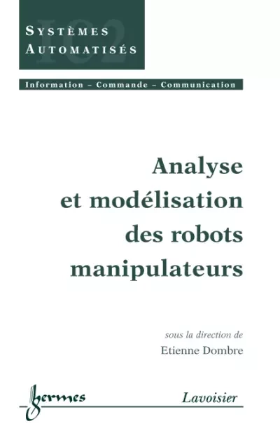 Analyse et modélisation des robots manipulateurs - Etienne Dombre - Hermes Science Publications