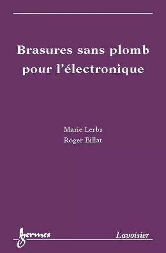 Brasures sans plomb pour l'électronique - Marie Lerbs, Billat Roger - Hermes Science Publications