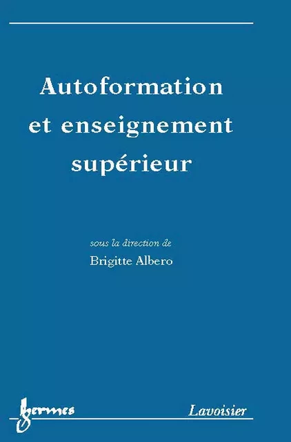 Autoformation et enseignement supérieur - Brigitte Albero - Hermes Science Publications