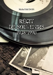 Récit de souvenirs 1938-1990