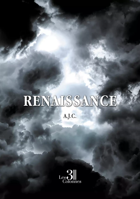 Renaissance -  A.J.C. - Éditions les 3 colonnes