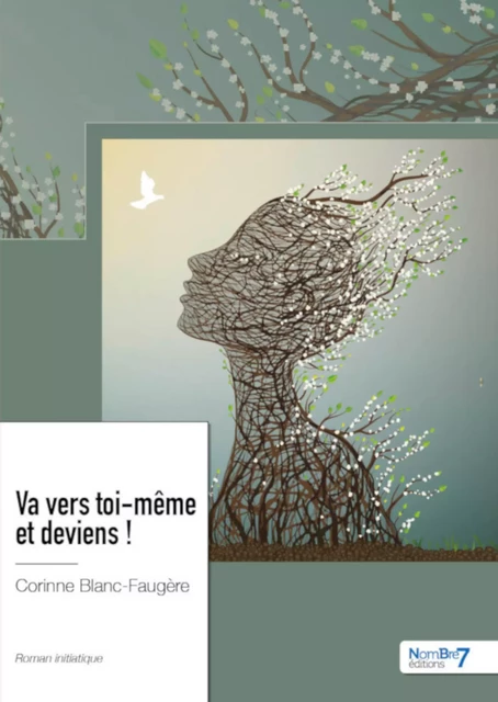 Va vers toi-même et deviens ! - Corinne Blanc-Faugère - Nombre7 Editions