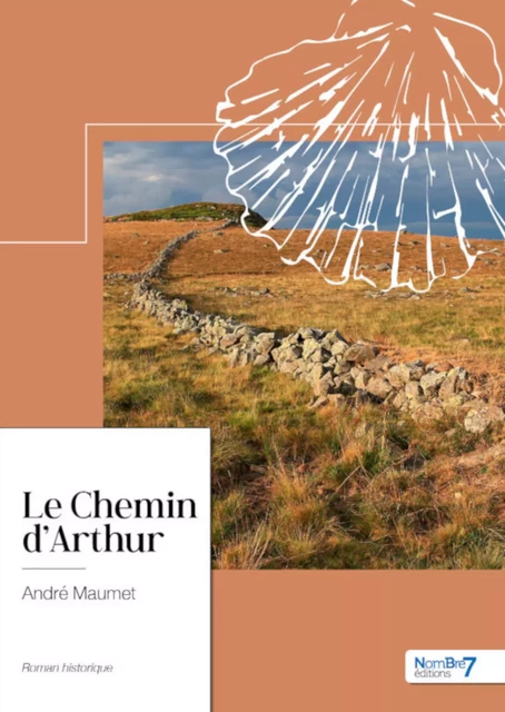 Le Chemin d'Arthur - André Maumet - Nombre7 Editions