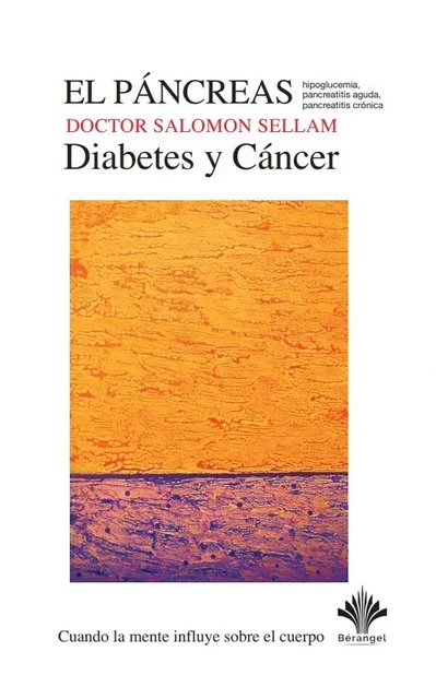 El páncreas: diabetes y cáncer, hypoglucemia, pancreatitis aguda y pancreatitis crónica - Volumen 13 - Dr. Salomon Sellam - éditions Bérangel