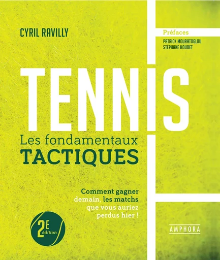 Tennis, les fondamentaux tactiques - Cyril Ravilly - Amphora