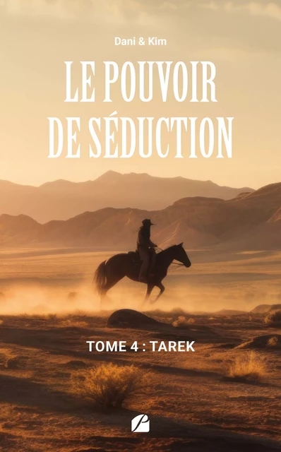 Le Pouvoir de Séduction – Tome 4 : Tarek - Dani & Kim - Editions du Panthéon