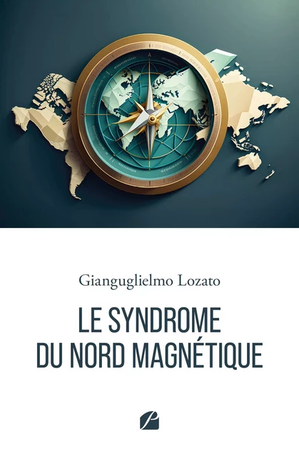 Le syndrome du Nord Magnétique - Gianguglielmo Lozato - Editions du Panthéon