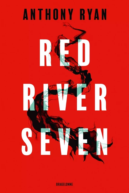 Red River Seven - Anthony Ryan - Bragelonne