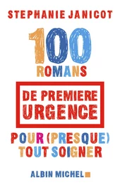 100 Romans de première urgence pour (presque) tout soigner