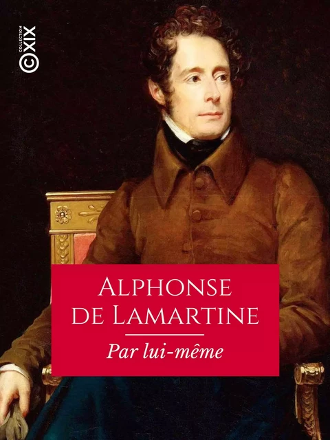 Alphonse de Lamartine - Alphonse de Lamartine - Collection XIX