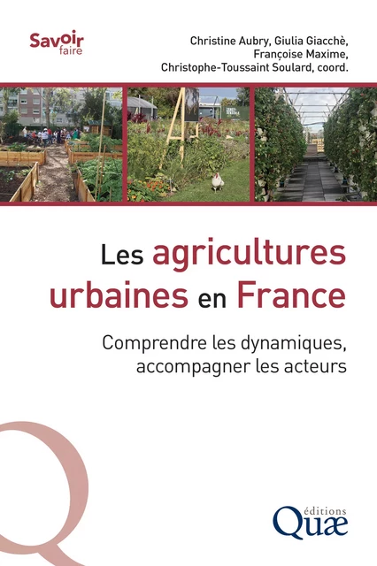 Les agricultures urbaines en France - Christine Aubry, Giulia Giacchè, Françoise Maxime, Christophe-Toussaint Soulard - Quae