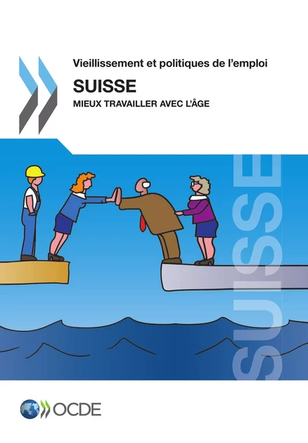 Vieillissement et politiques de l'emploi : Suisse 2014 - Collectif Collectif - OECD