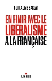 En finir avec le libéralisme à la française