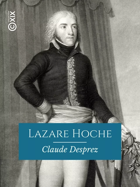 Lazare Hoche - Claude Desprez - Collection XIX