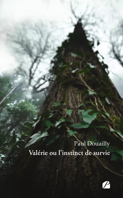 Valérie ou l'instinct de survie - Paul Douailly - Editions du Panthéon