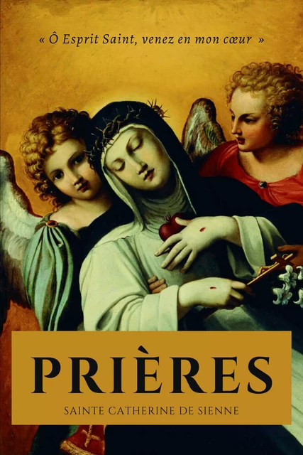 Prières - Sainte Catherine de Sienne - Alicia Éditions