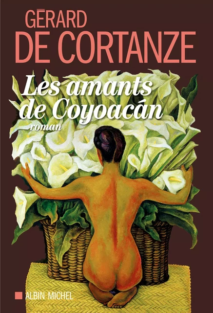 Les Amants de Coyoacan - Gérard de Cortanze - Albin Michel