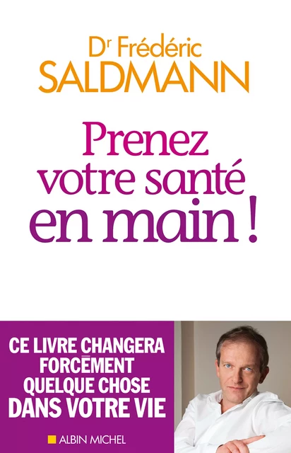 Prenez votre santé en main ! - Frédéric Saldmann - Albin Michel