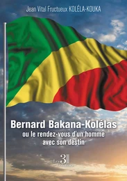 Bernard Bakana-Kolélas ou le rendez-vous d’un homme avec son destin