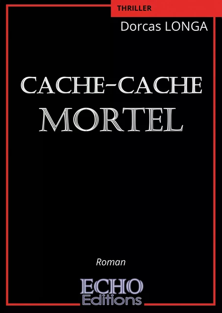 Cache-cache mortel - Dorcas Longa - ECHO Editions