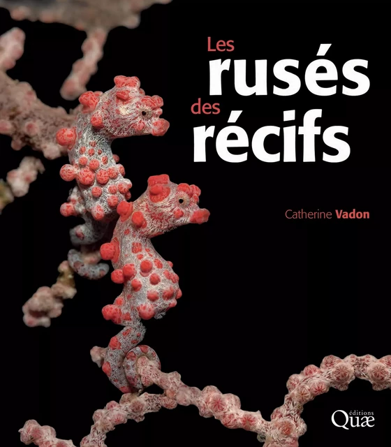 Les rusés des récifs - Catherine Vadon - Quae