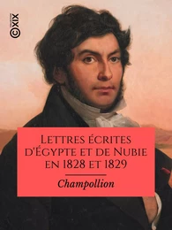 Lettres écrites d'Égypte et de Nubie en 1828 et 1829