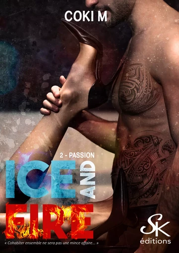 Ice and fire 2 - Coki M - Éditions Sharon Kena