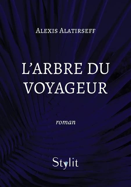 L’arbre du voyageur - Alexis Alatirseff - Stylit