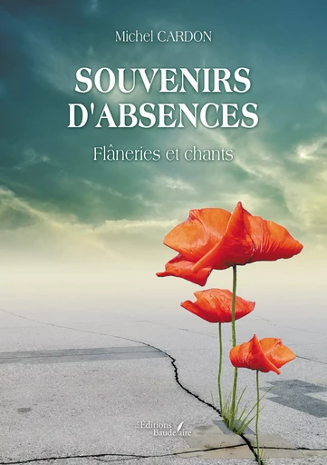 Souvenirs d'absences – Flâneries et chants - Michel Cardon - Éditions Baudelaire