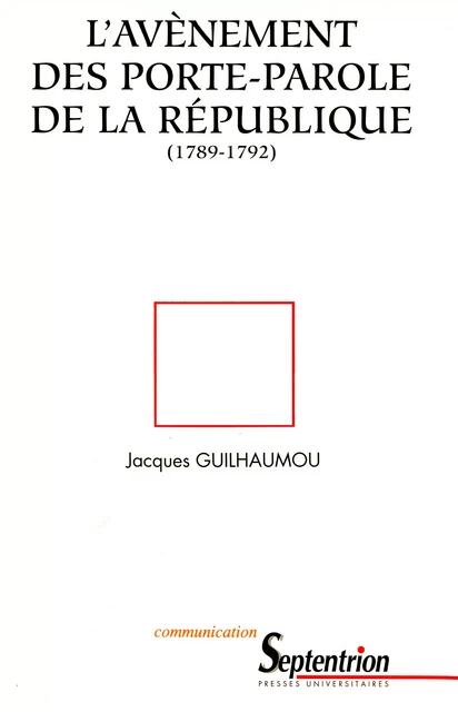 L’avènement des porte-parole de la république (1789-1792) -  - Presses Universitaires du Septentrion