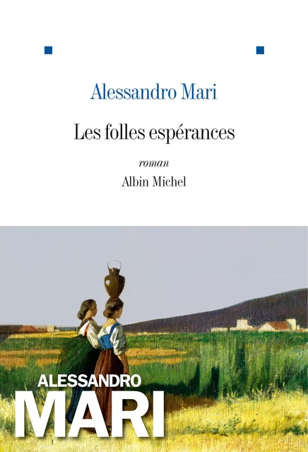 Les Folles Espérances - Alessandro Mari - Albin Michel