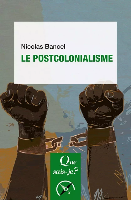 Le Postcolonialisme - Nicolas Bancel - Humensis