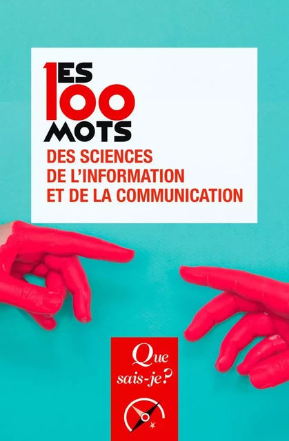 Les 100 mots des sciences de l'information et de la communication - Rémy Rieffel, Jean-Baptiste Legavre - Humensis