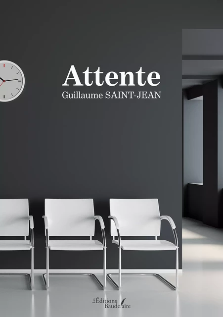 Attente - Guillaume Saint-Jean - Éditions Baudelaire