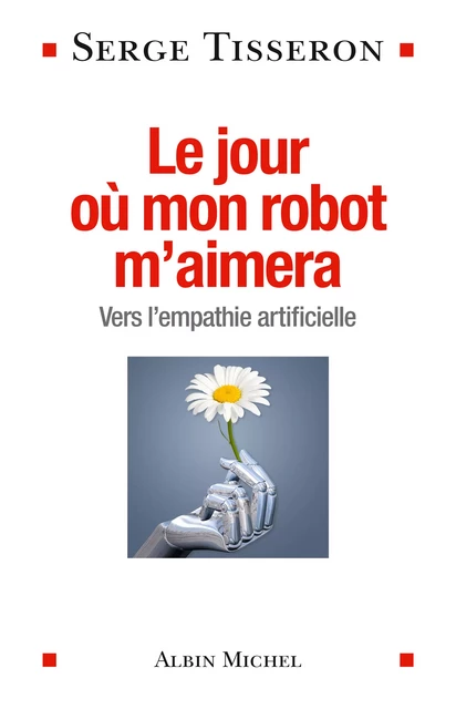 Le Jour où mon robot m'aimera - Serge Tisseron - Albin Michel