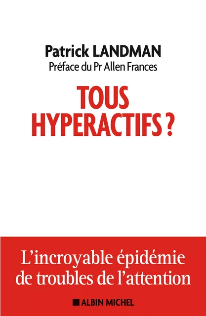 Tous hyperactifs ? - Patrick Landman - Albin Michel