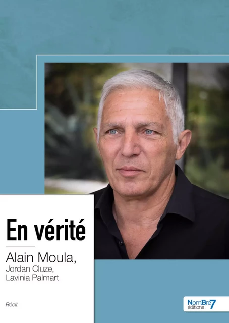 En vérité - Alain Moula - Nombre7 Editions