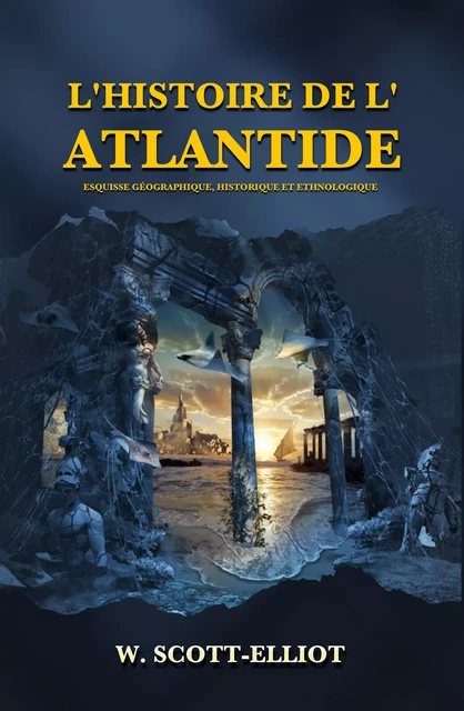 L’Histoire de l’Atlantide - W. Scott-Elliot - Alicia Éditions