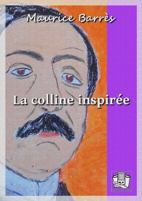 La colline inspirée - Maurice Barrès - La Gibecière à Mots