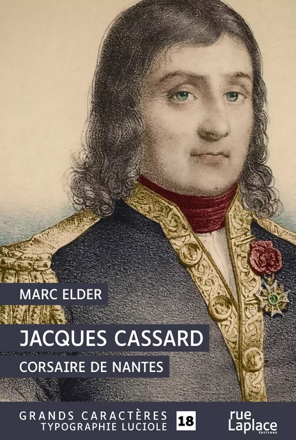 Jacques Cassard : Corsaire de Nantes - Marc Elder - rueLaplace éditions