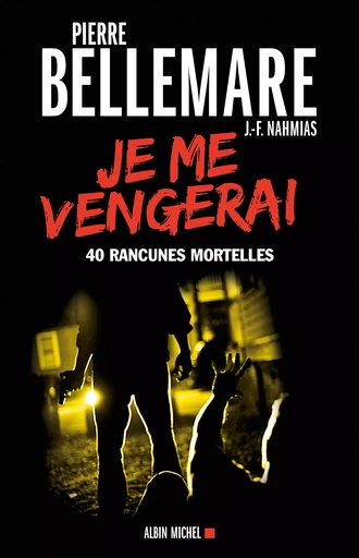 Je me vengerai - Pierre Bellemare, Jean-François Nahmias - Albin Michel