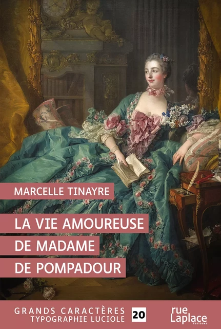 La Vie amoureuse de Madame de Pompadour - Marcelle Tinayre - rueLaplace éditions