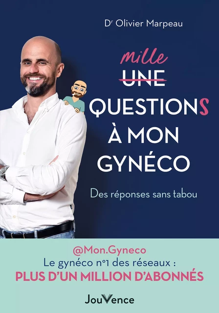 Mille questions à mon gynéco : Des réponses sans tabou - Olivier Docteur Marpeau - Éditions Jouvence