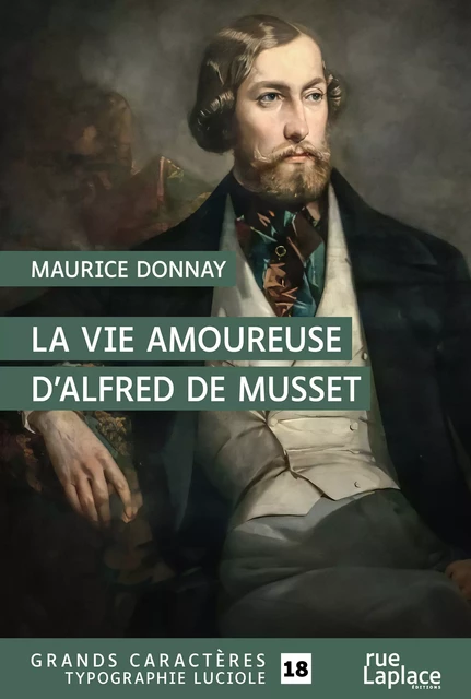 La Vie amoureuse d'Alfred de Musset - Maurice Donnay - rueLaplace éditions