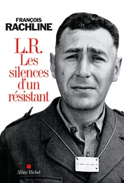 L.R. Les silences d'un résistant