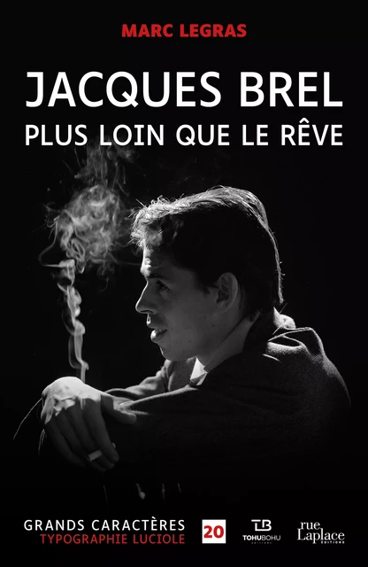 Jacques Brel : Plus loin que le rêve - Marc Legras - rueLaplace éditions