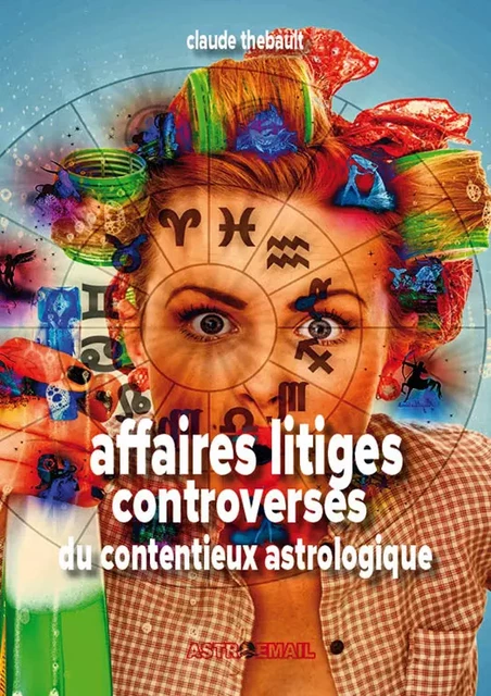 Affaire Litiges Controverses du contentieux astrologique - Claude Thébault - Astroemail