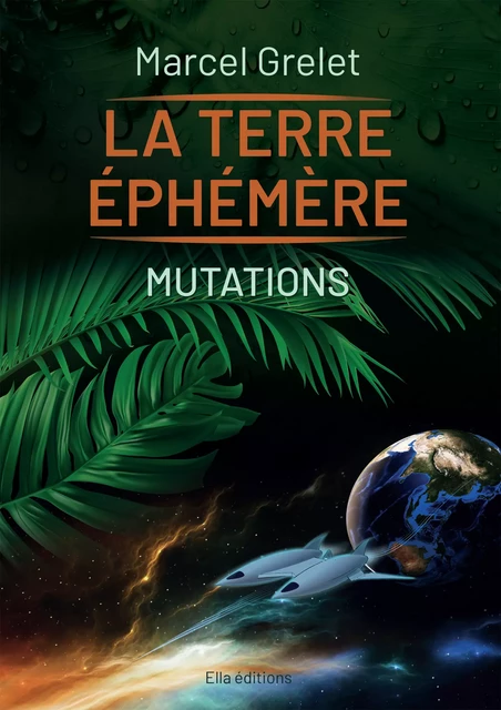 La Terre éphémère - Marcel Grelet - Ella Éditions